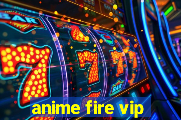 anime fire vip